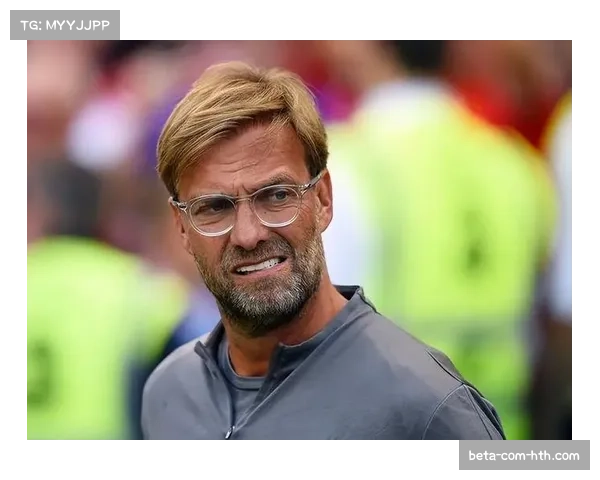 利物浦攻防转换节奏加快 克洛普体系调整初见成效